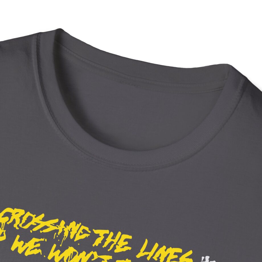 Dual Damage Grossing the Lines and We Won't Turn Back Unisex Softstyle T-Shirt