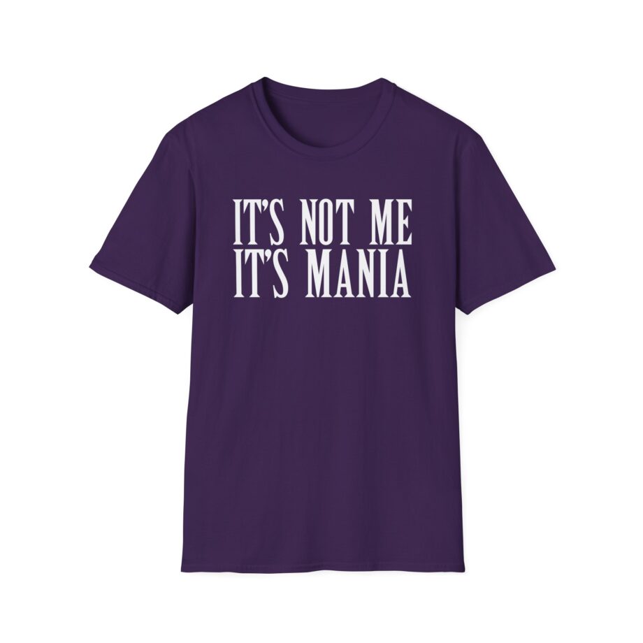 Sexmane  It's Not Me It's Mania Unisex Softstyle T-Shirt