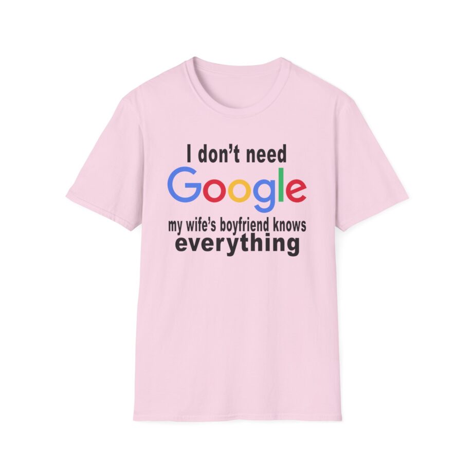 Ludwig I Don't Need Google My Wife's Boyfriend Knows Everything Unisex Softstyle T-Shirt