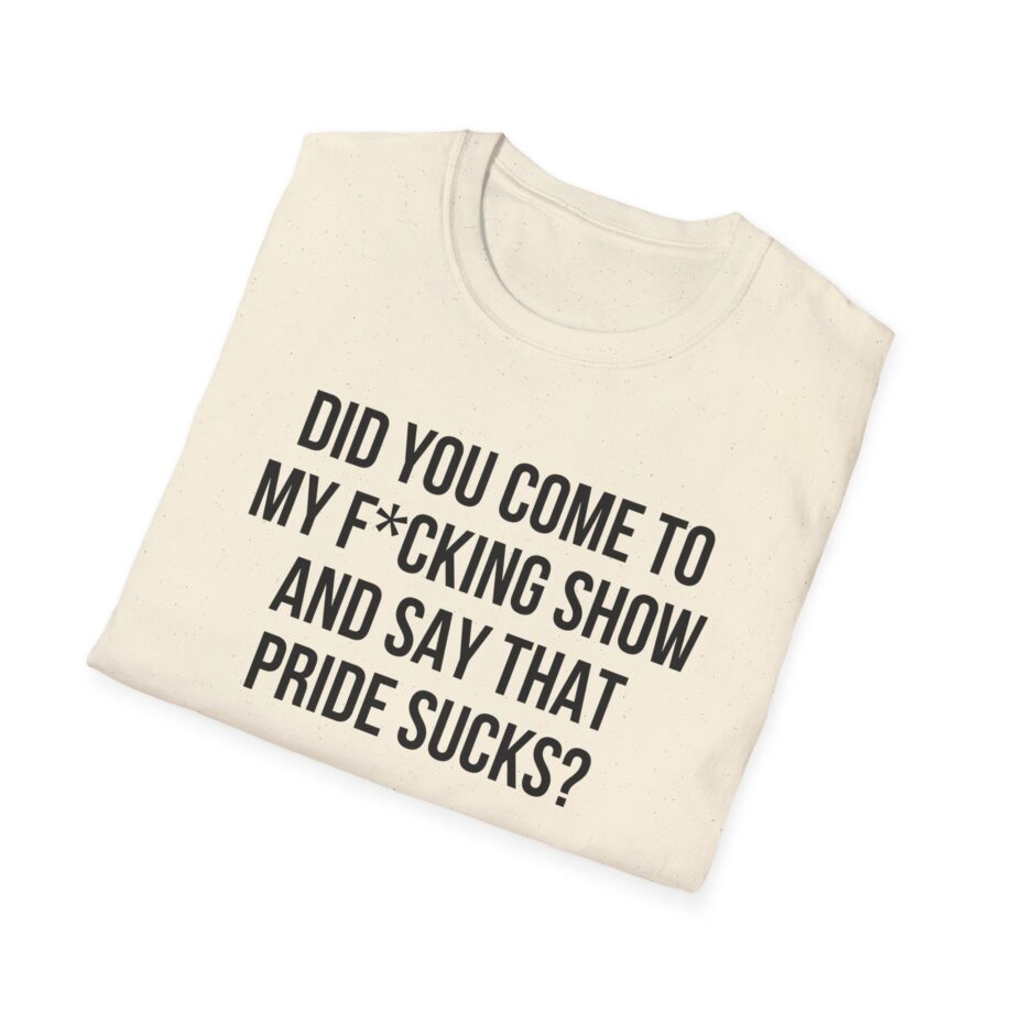 Adele Did You Come to My F*cking Show and Say That Pride Sucks Unisex Softstyle T-Shirt