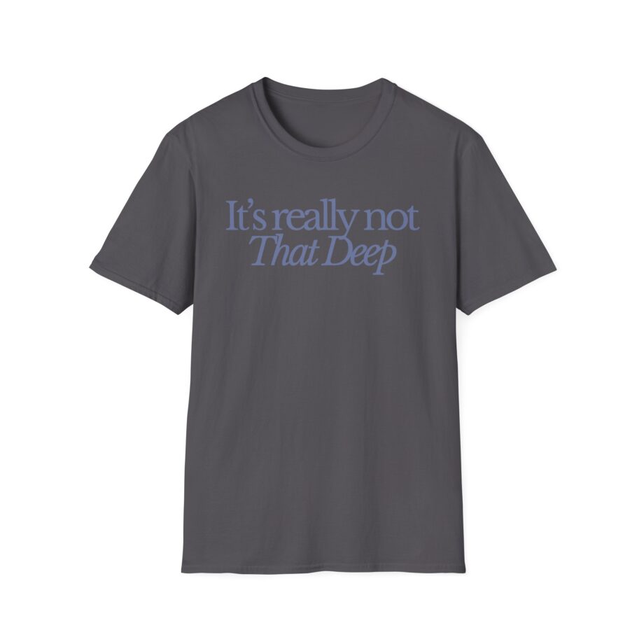 Sadie Crowell It's Not That Deep Unisex Softstyle T-shirt