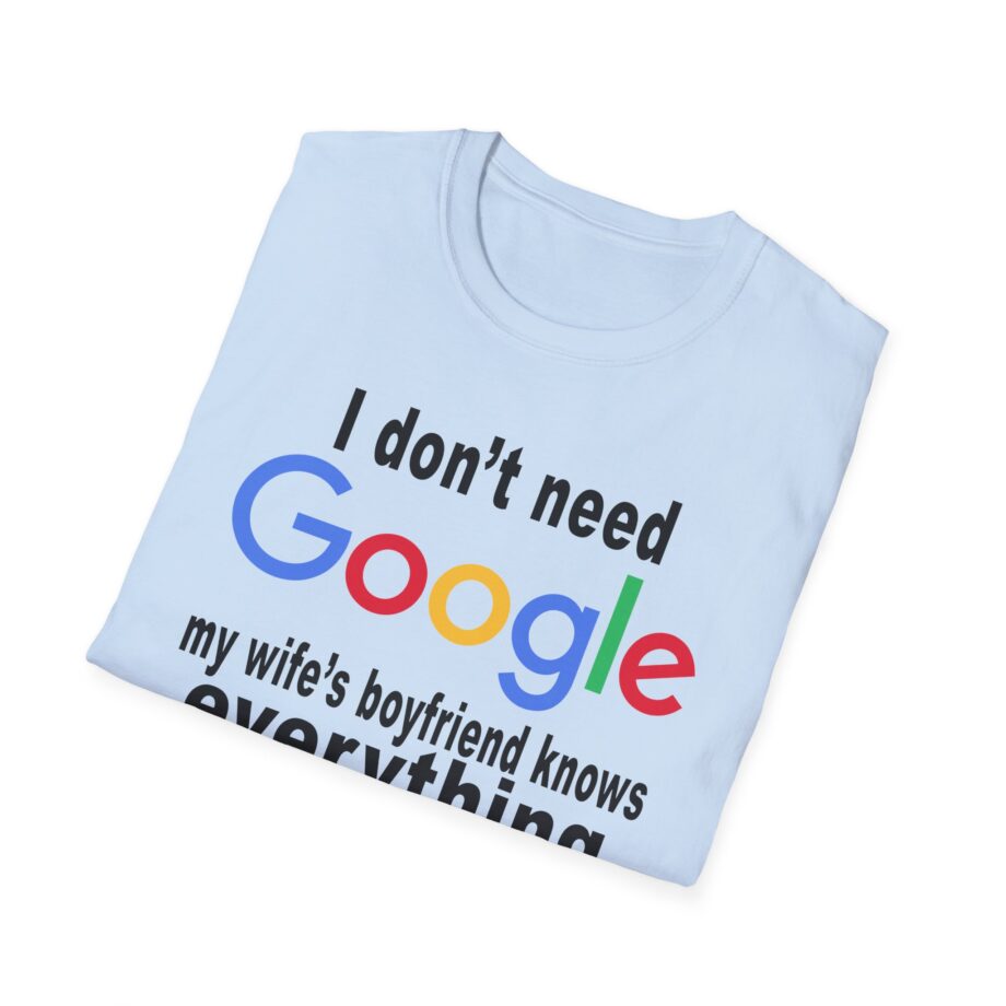 Ludwig I Don't Need Google My Wife's Boyfriend Knows Everything Unisex Softstyle T-Shirt
