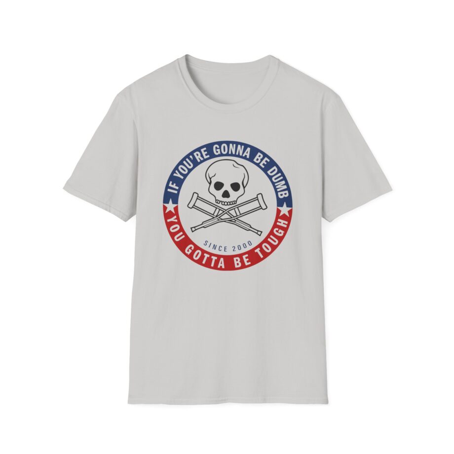 Jackass Forever if You're Gonna Be Dumb Be Tough Unisex Softstyle T-Shirt