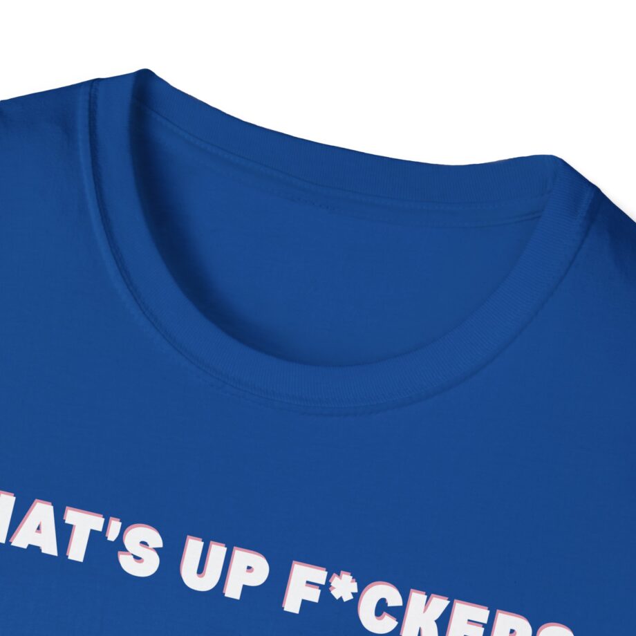 Sadie Crowell What's Up F*ckers Unisex Softstyle T-shirt