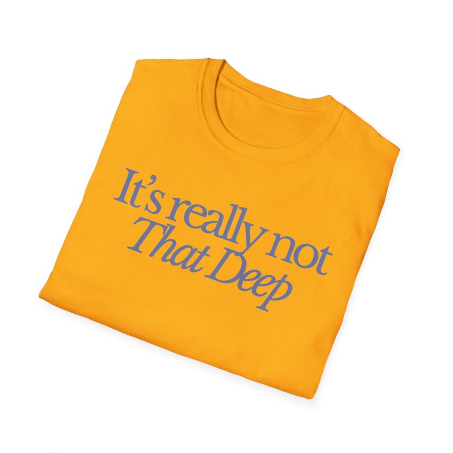 Sadie Crowell It's Not That Deep Unisex Softstyle T-shirt