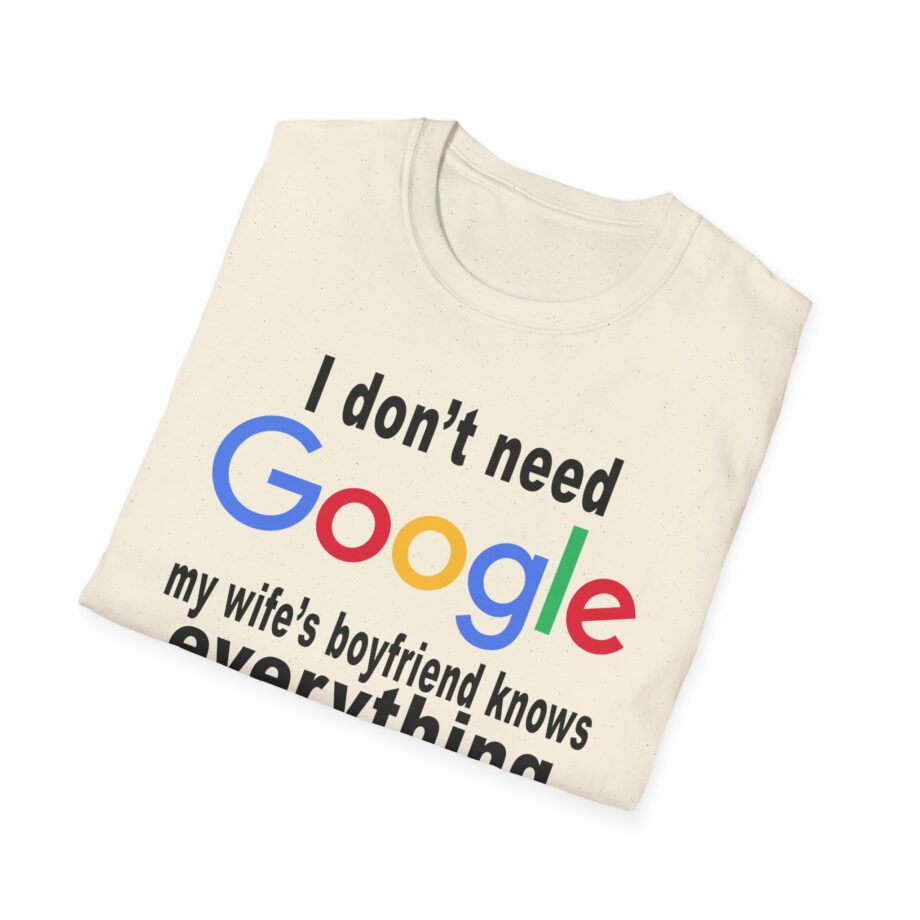 Ludwig I Don't Need Google My Wife's Boyfriend Knows Everything Unisex Softstyle T-Shirt
