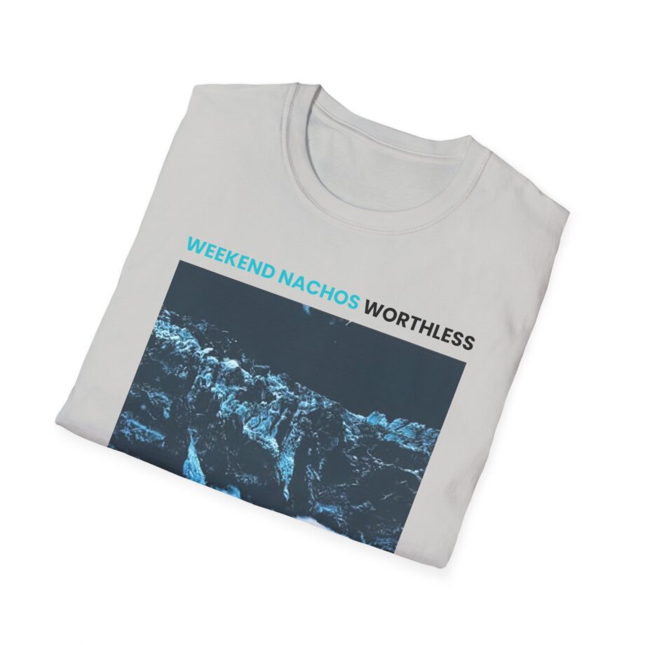 Weekend Nachos Worthless Unisex Softstyle Tee