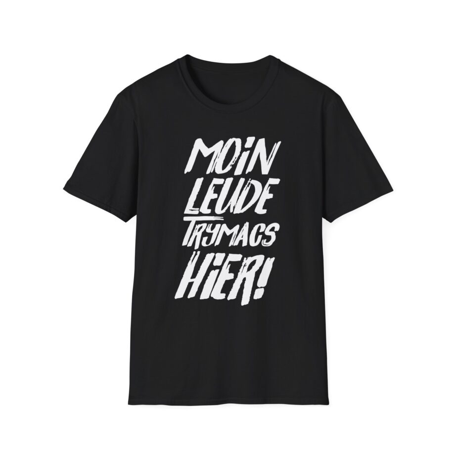 Moin Leude Trymacs Hier  Unisex Softstyle T-Shirt