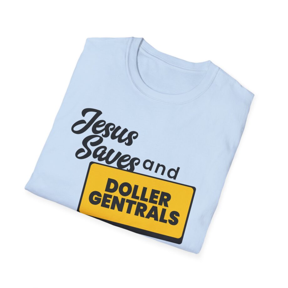 Sleeperdude Jesus Saves & Doller Gentrals Are Ever 7 Miles Unisex Softstyle T-Shirt