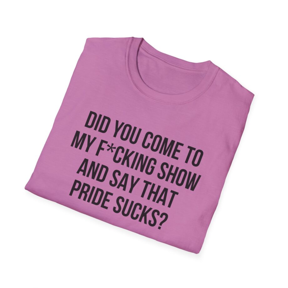 Adele Did You Come to My F*cking Show and Say That Pride Sucks Unisex Softstyle T-Shirt