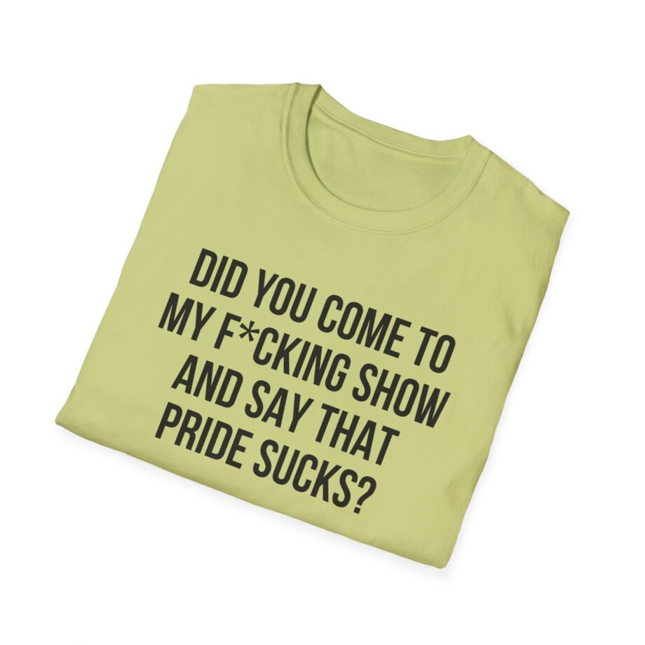 Adele Did You Come to My F*cking Show and Say That Pride Sucks Unisex Softstyle T-Shirt