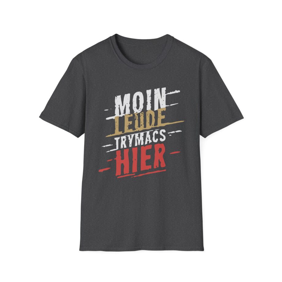 Trymacs Moin Leude Trymacs Hier Unisex Softstyle T-Shirt