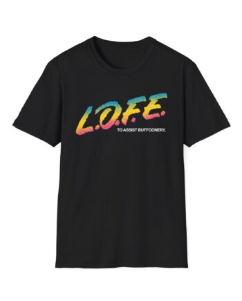 Lofe to Assist Buffoonery Unisex Softstyle T-shirt