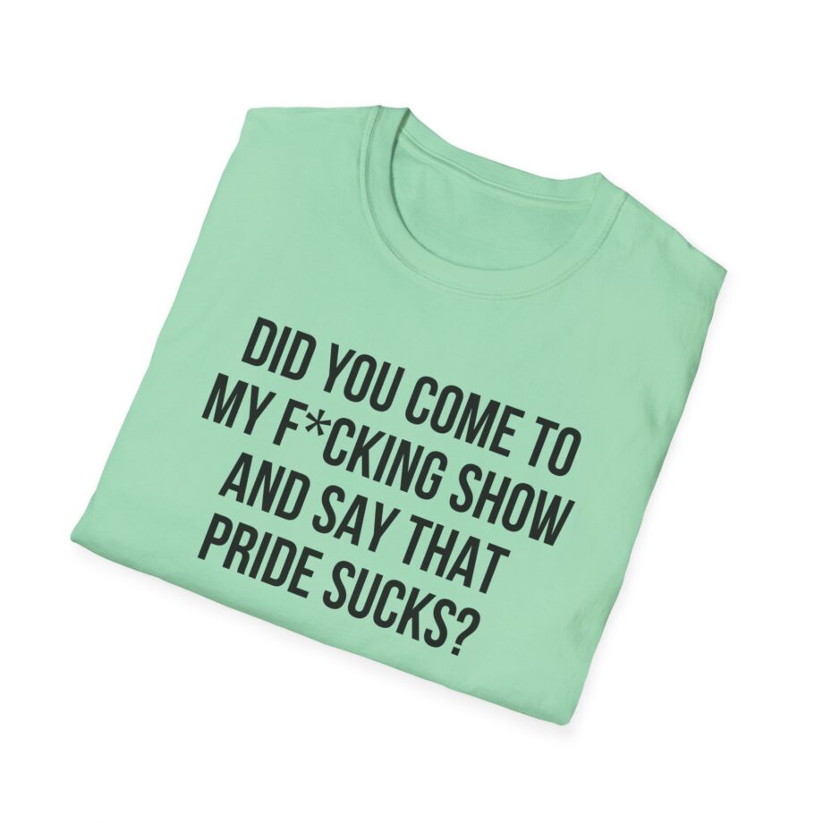 Adele Did You Come to My F*cking Show and Say That Pride Sucks Unisex Softstyle T-Shirt