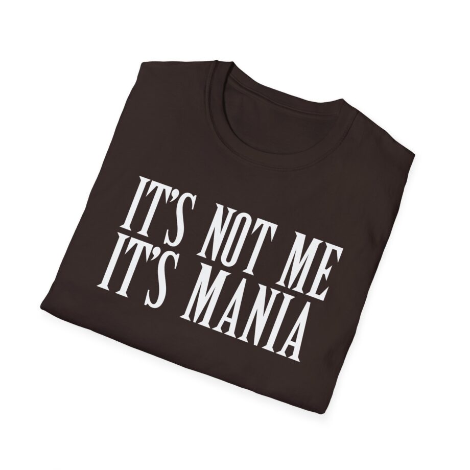 Sexmane  It's Not Me It's Mania Unisex Softstyle T-Shirt