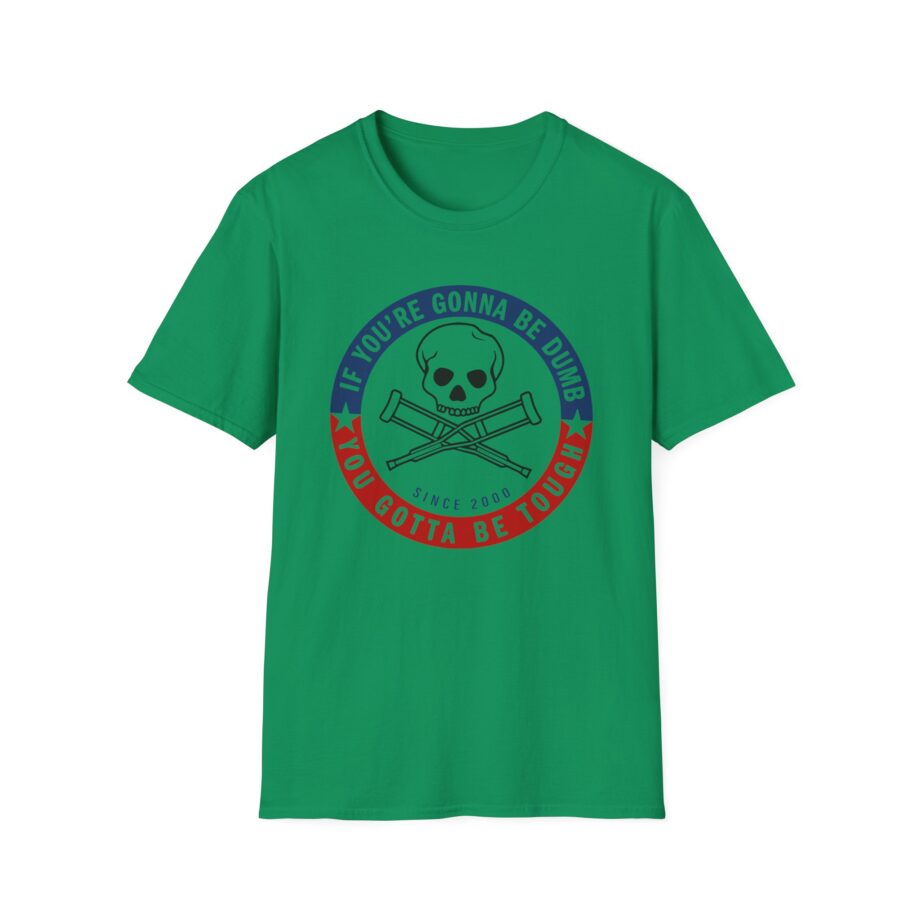 Jackass Forever if You're Gonna Be Dumb Be Tough Unisex Softstyle T-Shirt