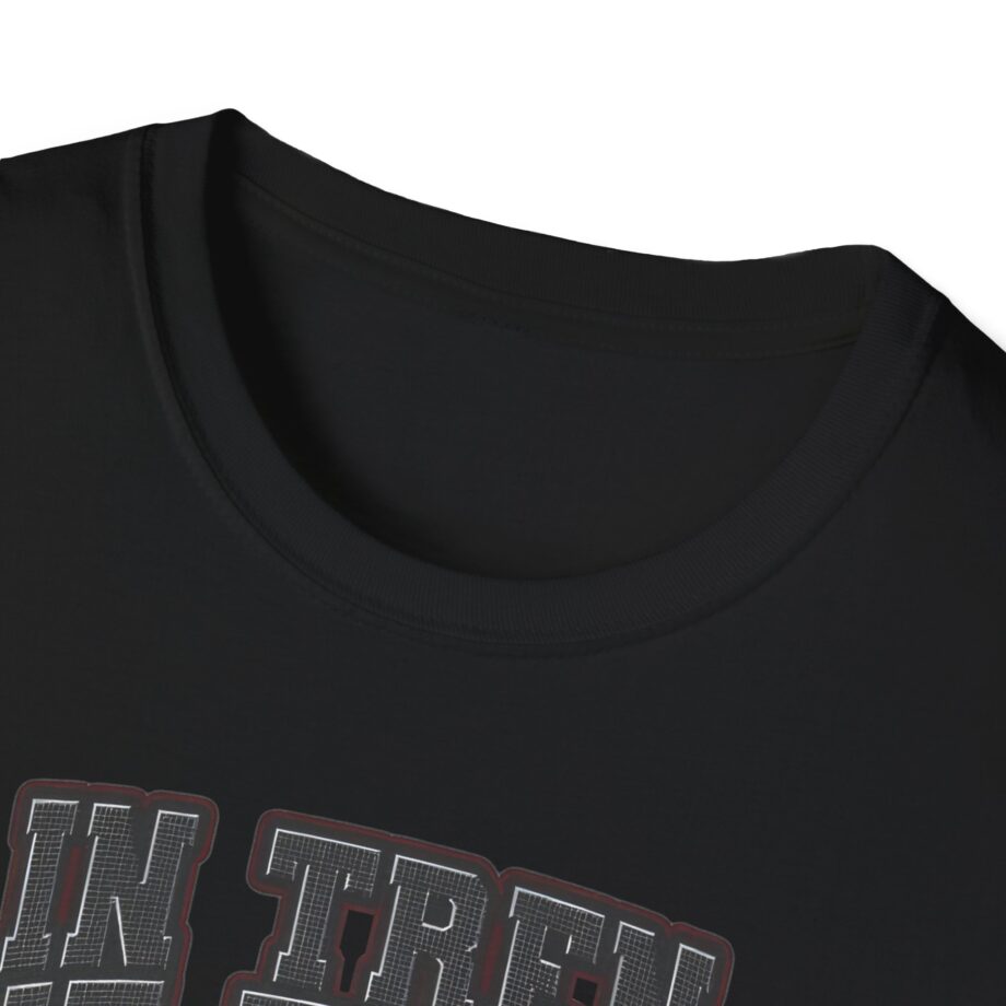 Tren Tech in Tren We Trust Unisex Softstyle T-shirt
