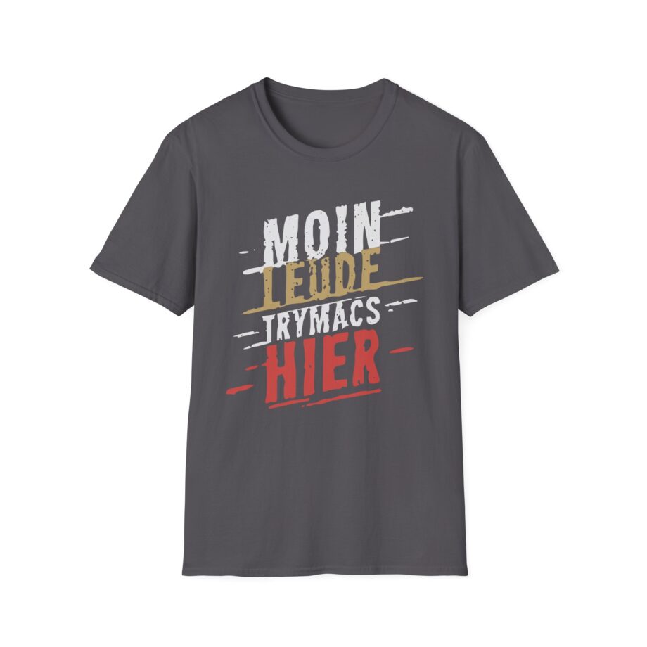Trymacs Moin Leude Trymacs Hier Unisex Softstyle T-Shirt