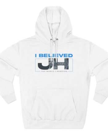 Joe Hendry  I Believed Tna World Champion Three-Panel Fleece Hoodie
