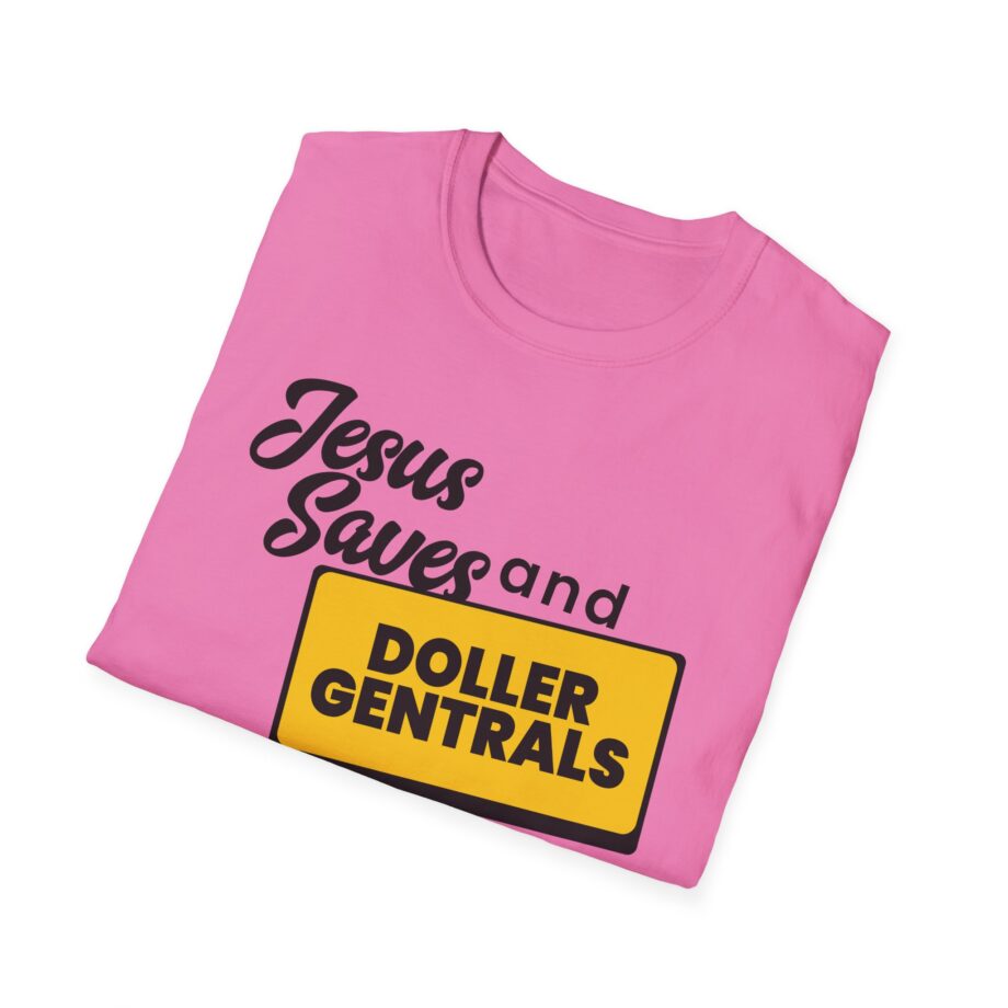 Sleeperdude Jesus Saves & Doller Gentrals Are Ever 7 Miles Unisex Softstyle T-Shirt