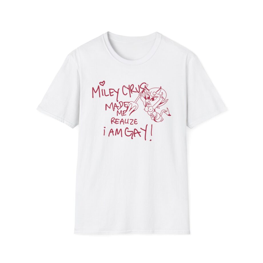 Miley Cyrus Made Me Realize I'm Gay Unisex Softstyle T-Shirt