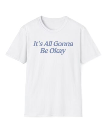 Sadie Crowell It's All Gonna Be Okay Unisex Softstyle T-shirt