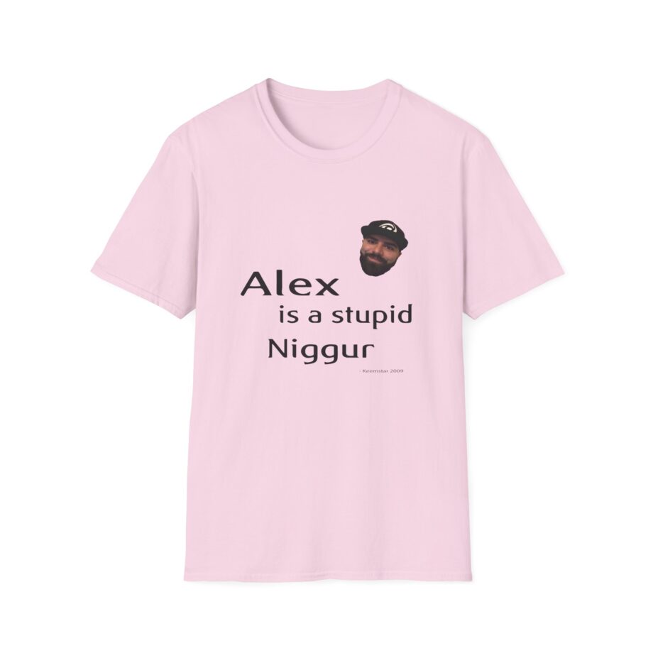 Keemstar Alex is a Stupid Niggur Unisex Softstyle T-shirt