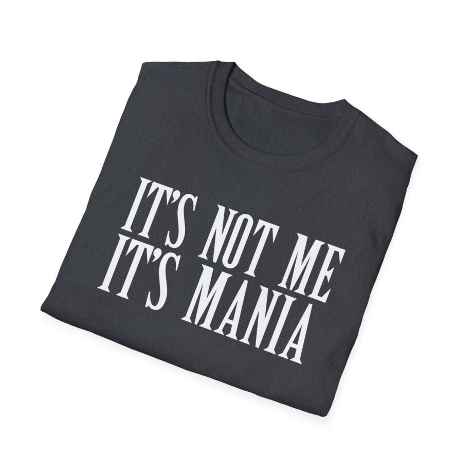 Sexmane  It's Not Me It's Mania Unisex Softstyle T-Shirt