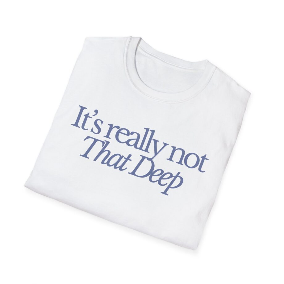 Sadie Crowell It's Not That Deep Unisex Softstyle T-shirt