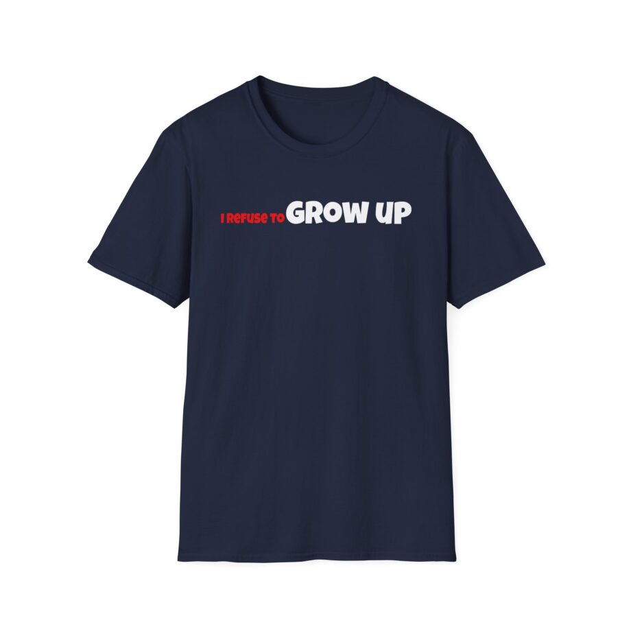 Daydrian Harding I Refuse to Grow Up Unisex Softstyle T-shirt