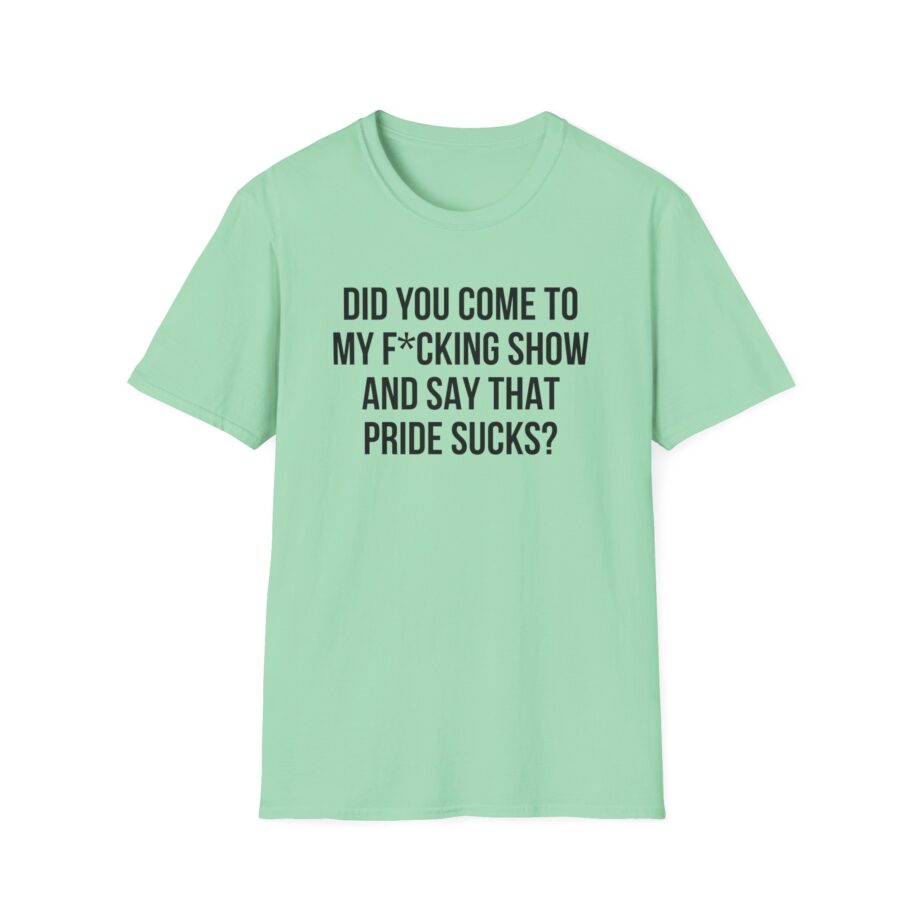 Adele Did You Come to My F*cking Show and Say That Pride Sucks Unisex Softstyle T-Shirt