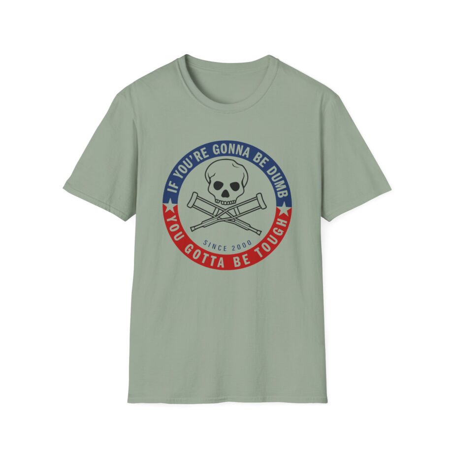Jackass Forever if You're Gonna Be Dumb Be Tough Unisex Softstyle T-Shirt