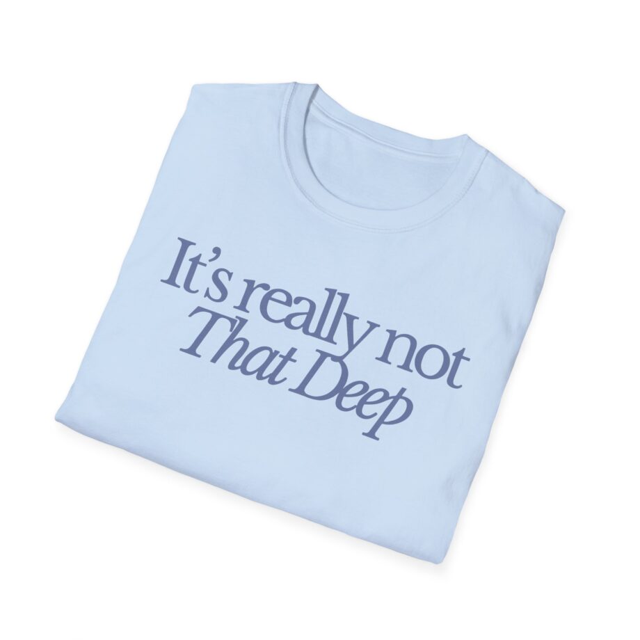 Sadie Crowell It's Not That Deep Unisex Softstyle T-shirt
