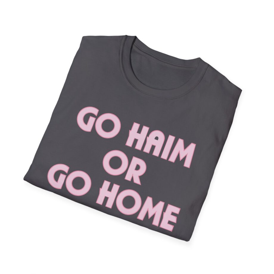 Go Haim or Go Home Unisex Softstyle T-shirt