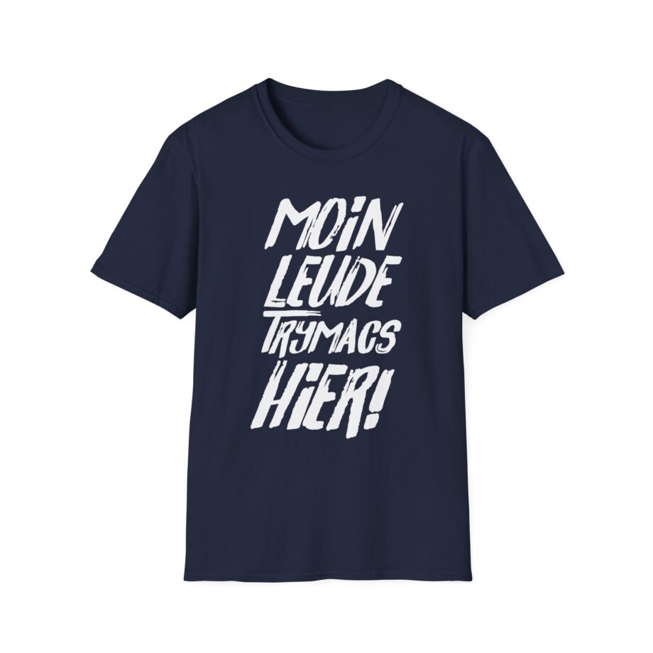 Moin Leude Trymacs Hier  Unisex Softstyle T-Shirt