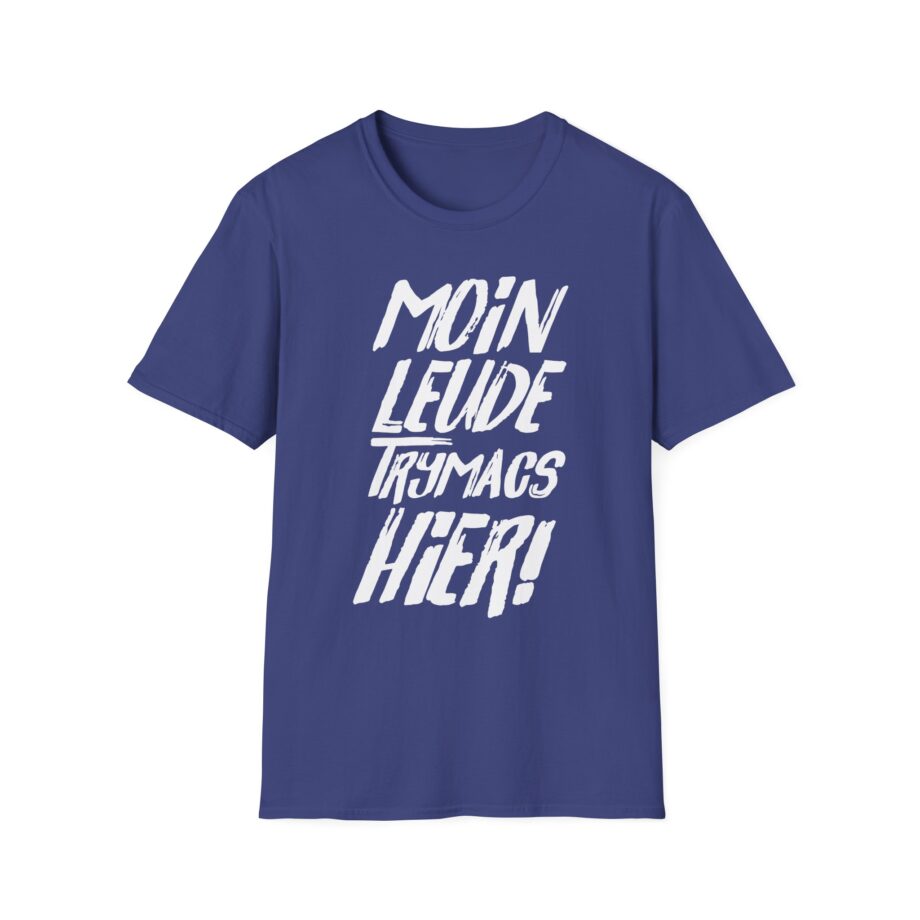 Moin Leude Trymacs Hier  Unisex Softstyle T-Shirt