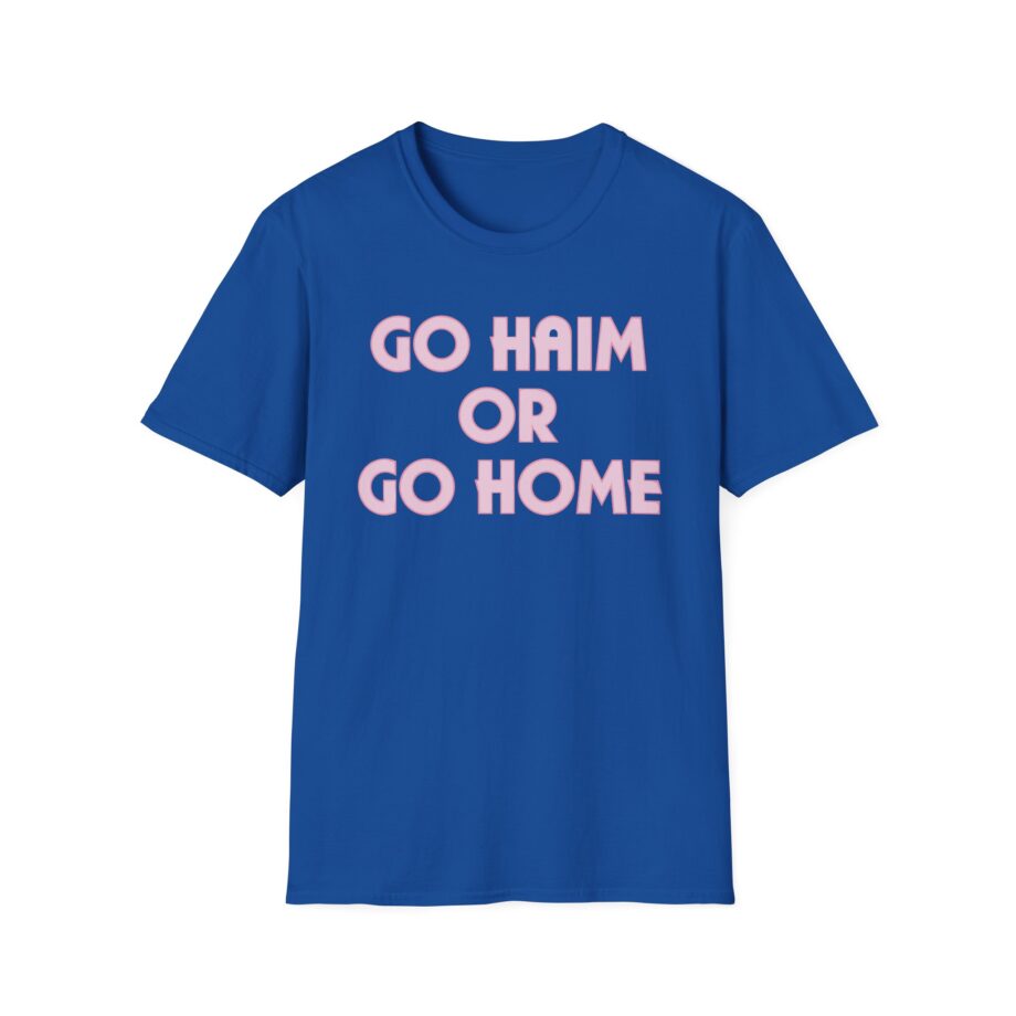 Go Haim or Go Home Unisex Softstyle T-shirt
