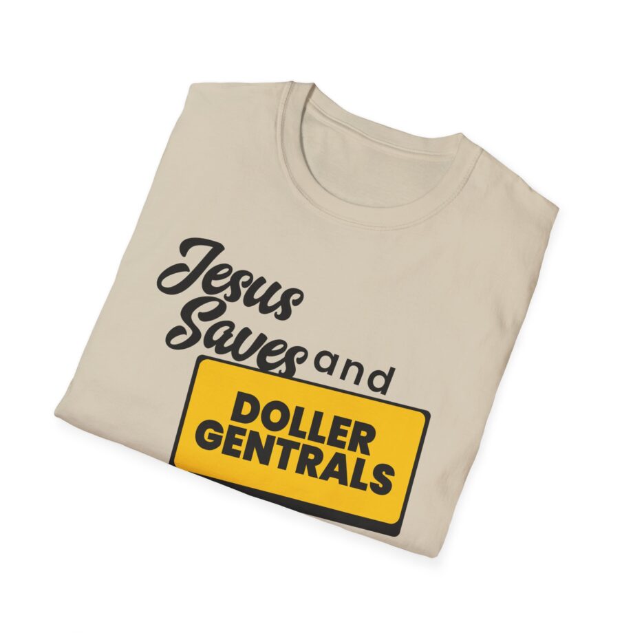 Sleeperdude Jesus Saves & Doller Gentrals Are Ever 7 Miles Unisex Softstyle T-Shirt