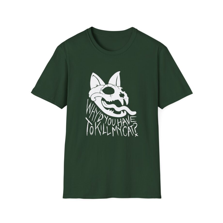 Lovejoy Why’d You Have to Kill My Cat Unisex Softstyle T-shirt