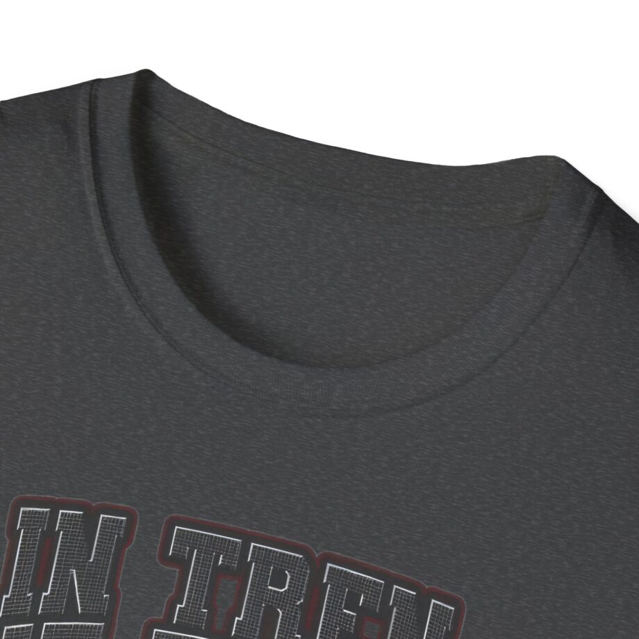 Tren Tech in Tren We Trust Unisex Softstyle T-shirt