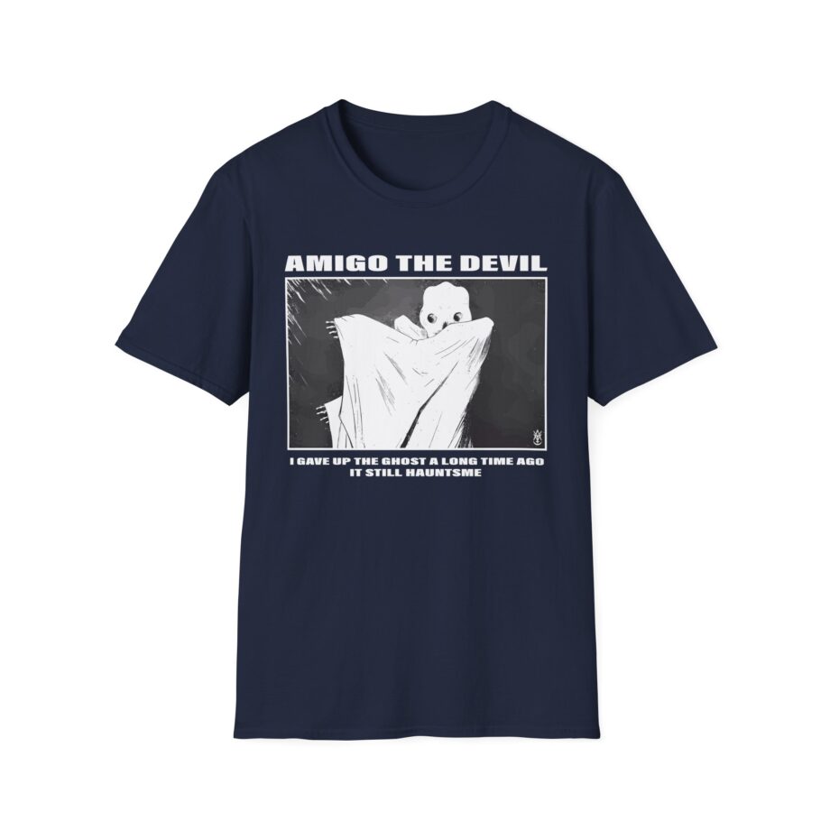 Amigo the Devil I Gave Up the Ghost a Long Time Ago It Still Haunts Me Unisex Softstyle T-shirt