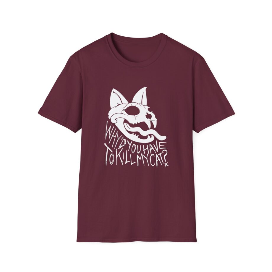 Lovejoy Why’d You Have to Kill My Cat Unisex Softstyle T-shirt