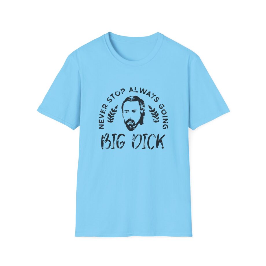 Zackrawrr Never Stop Always Going Big Dick Unisex Softstyle T-shirt