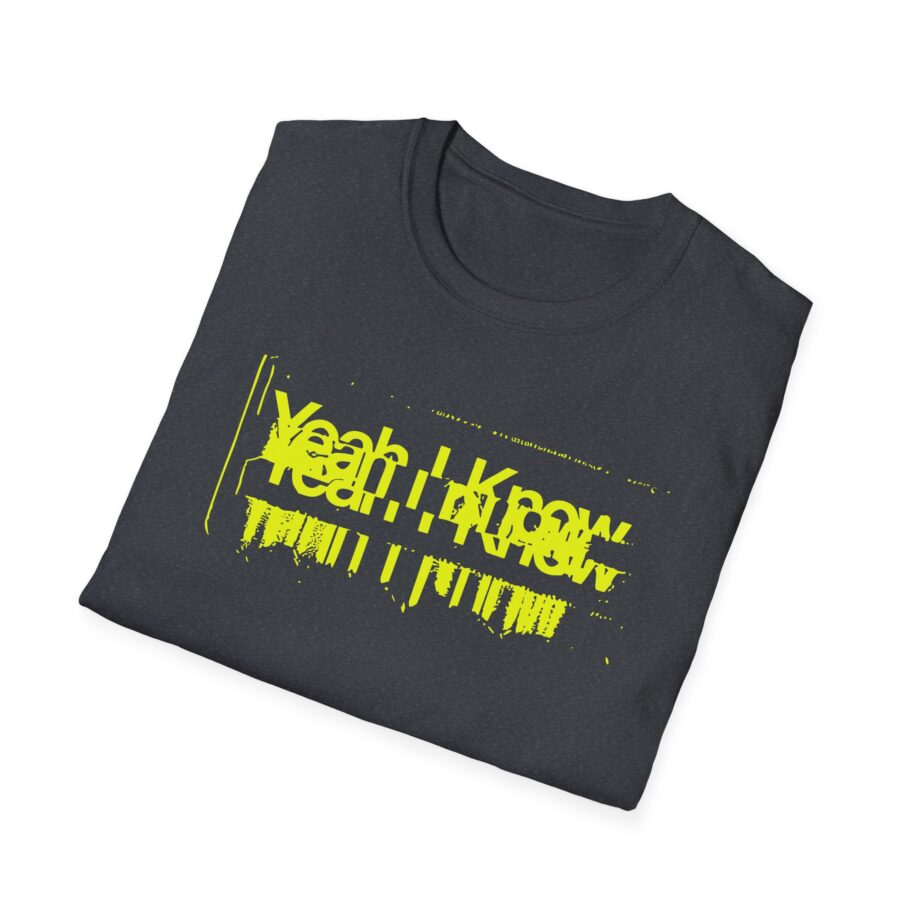 The  Yeah I Know Repeat Unisex Softstyle T-shirt