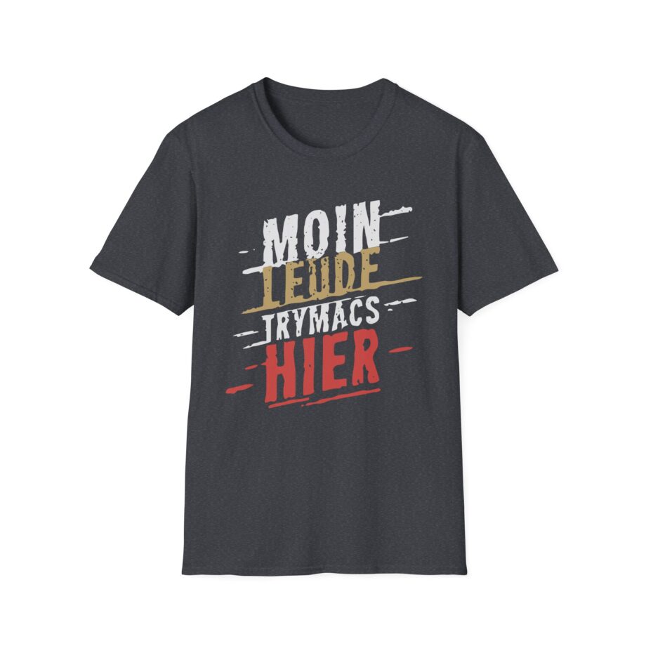 Trymacs Moin Leude Trymacs Hier Unisex Softstyle T-Shirt