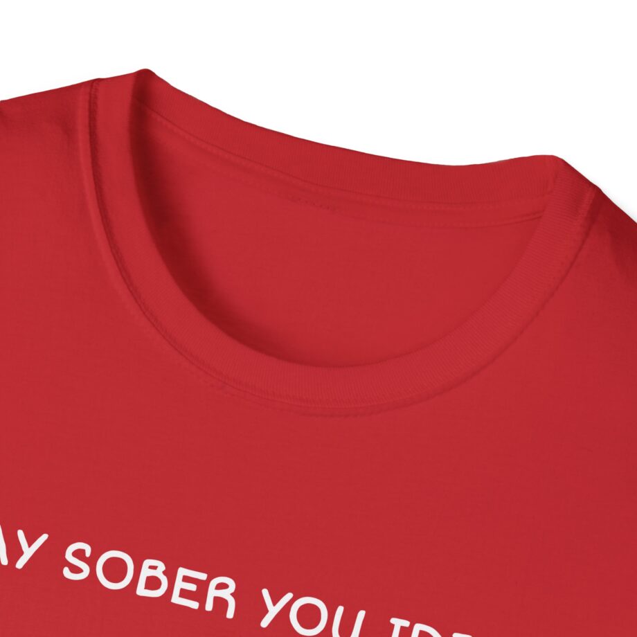 Daydrian Harding Stay Sober You Idiot Unisex Softstyle T-shirt