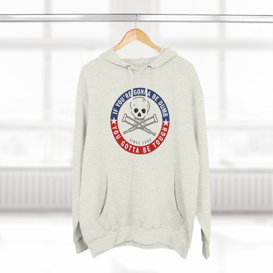 Jackass Forever if You're Gonna Be Dumb Be Tough Three-Panel Fleece Hoodie