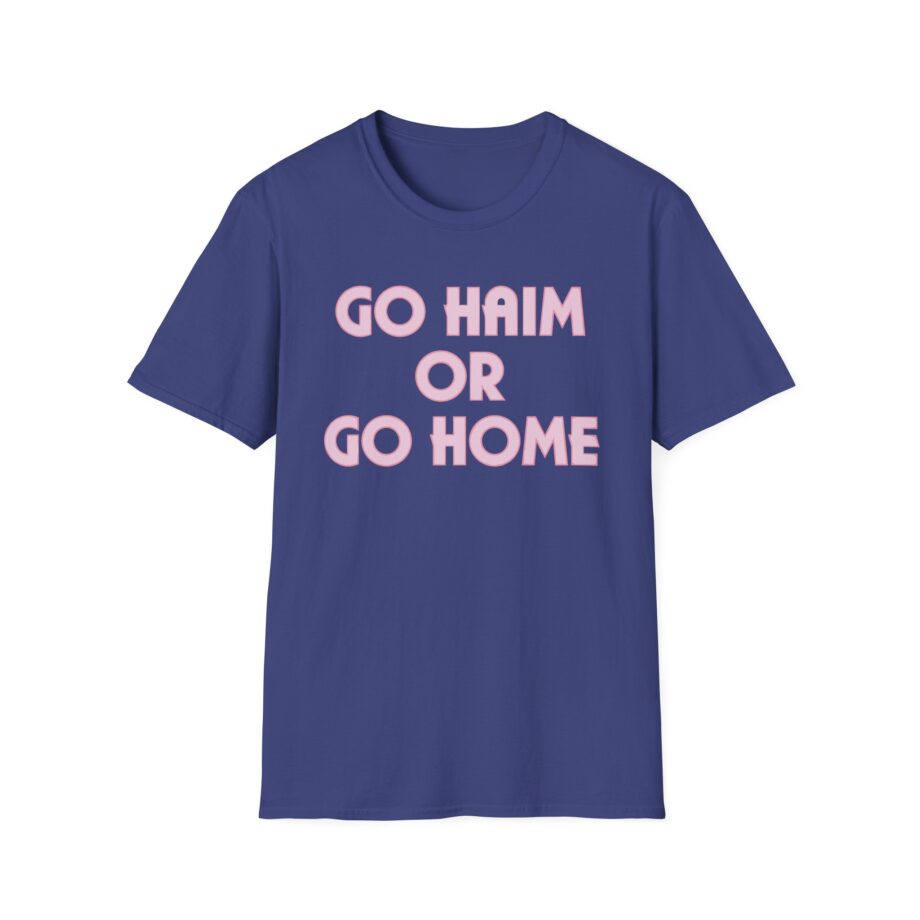 Go Haim or Go Home Unisex Softstyle T-shirt