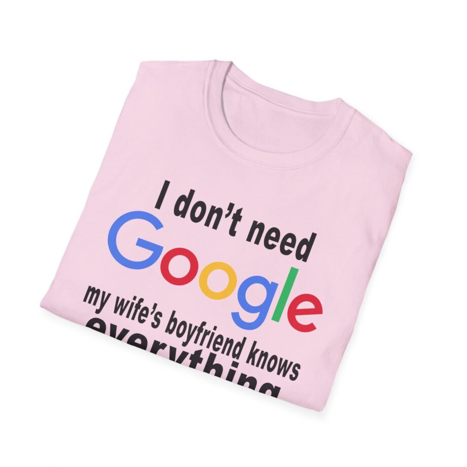 Ludwig I Don't Need Google My Wife's Boyfriend Knows Everything Unisex Softstyle T-Shirt