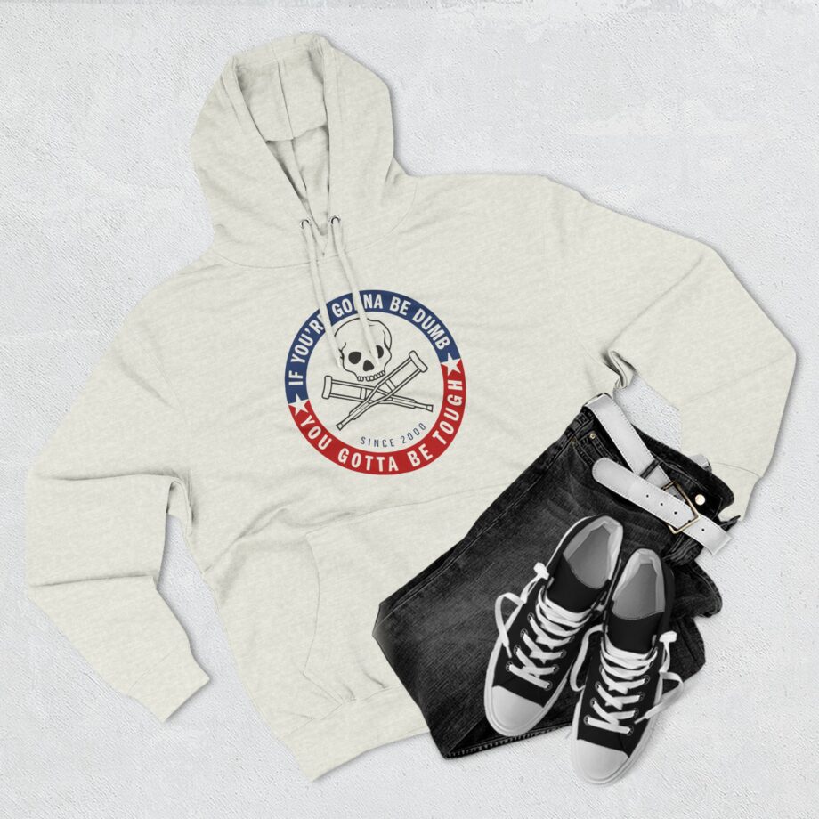 Jackass Forever if You're Gonna Be Dumb Be Tough Three-Panel Fleece Hoodie